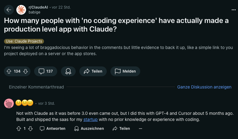 Screenshot von Reddit. Frage: "How many people with 'no coding experience' have actually made a production level app with Claude?" Antwort: "Not with Claude as it was before 3.0 even came out, but I did this with GPT-4 and Cursor about 5 months ago. Built and shipped the saas for my startup with no prior knowledge or experience with coding."